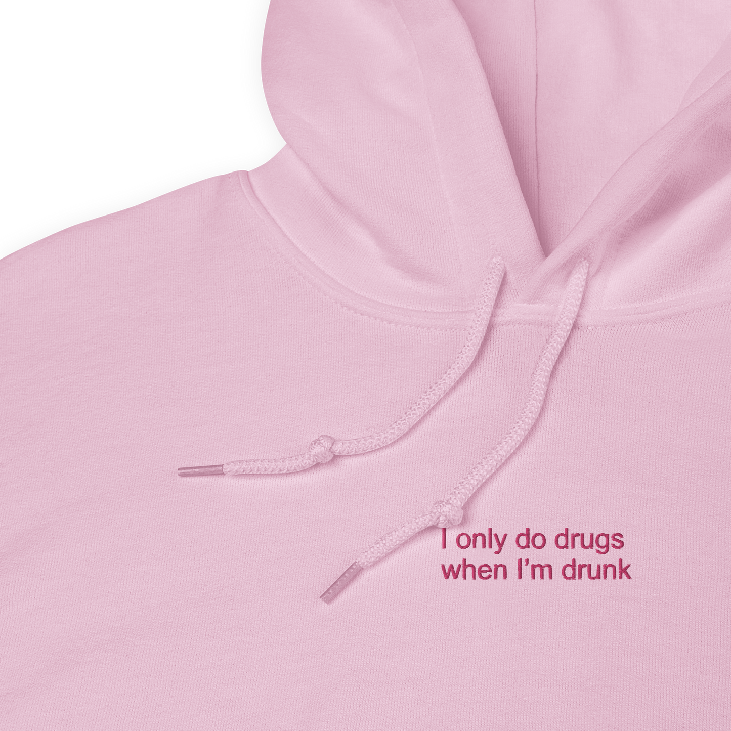 I Only Do Drugs When I'm Drunk Hoodie