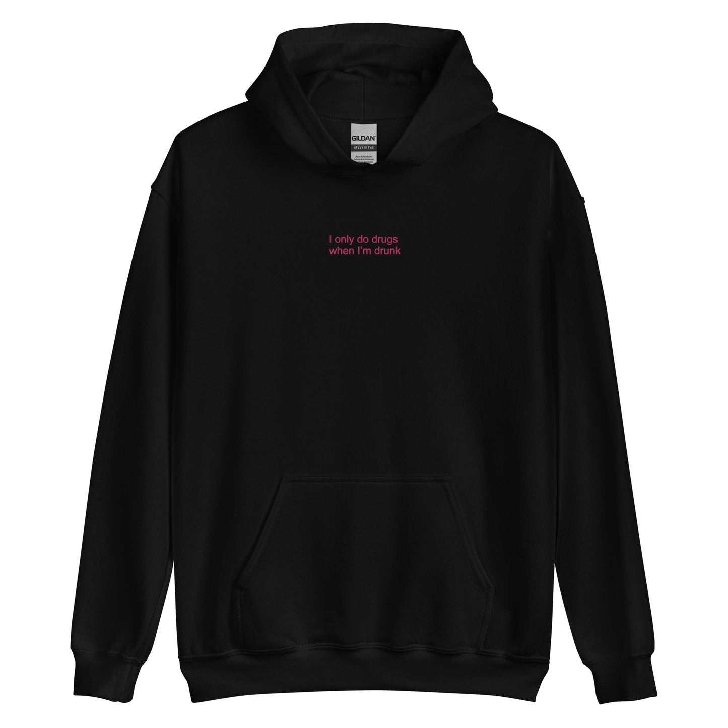 I Only Do Drugs When I'm Drunk Hoodie