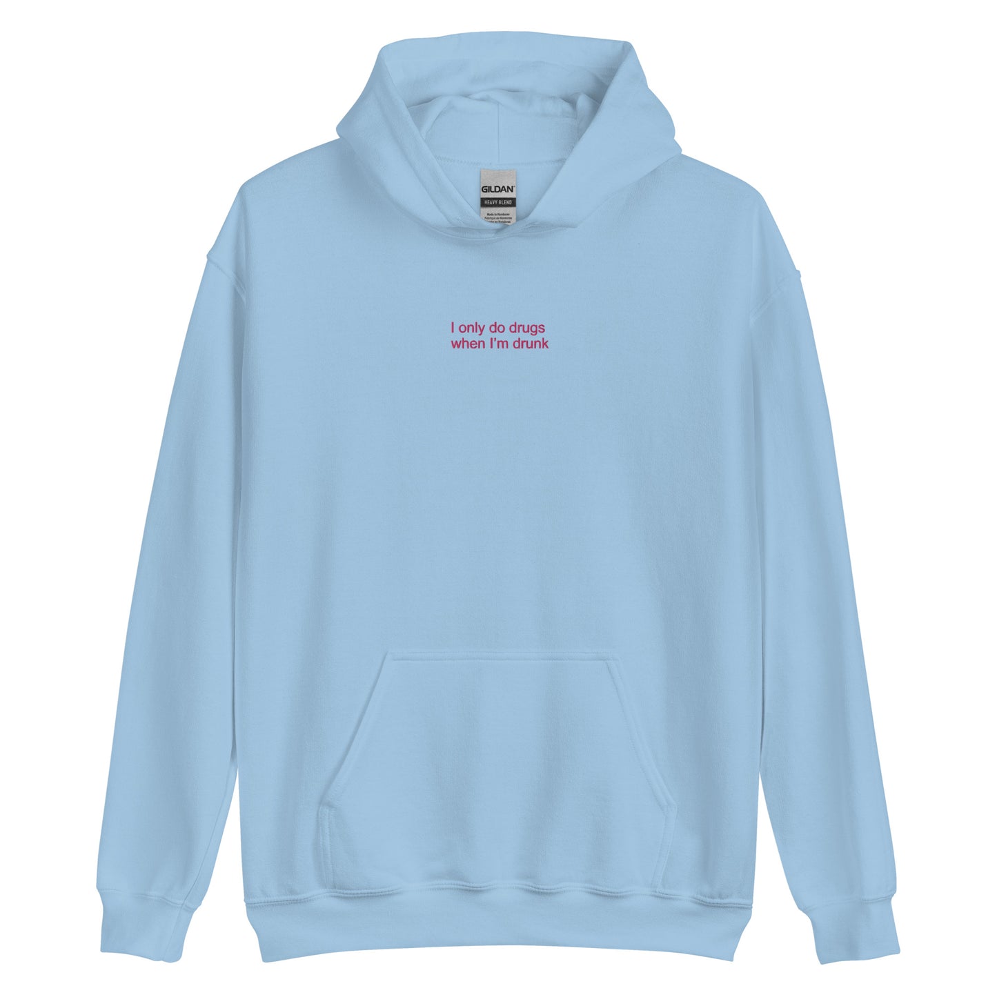 I Only Do Drugs When I'm Drunk Hoodie